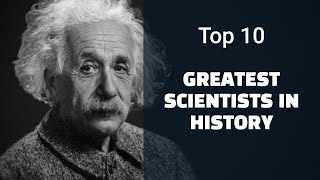 The Greatest Scientists Of All Time Who Changed The World