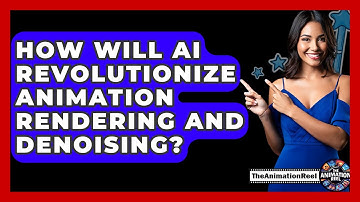 How Will AI Revolutionize Animation Rendering And Denoising? - The Animation Reel