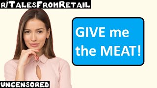 r/TalesFromRetail | Ep. 38 | "GIVE me the MEAT!"