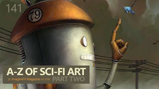 The A-Z of Sci-Fi Art Part Two : An ImagineFX Magazine Art-ickle • The So Free Art Podcast 141