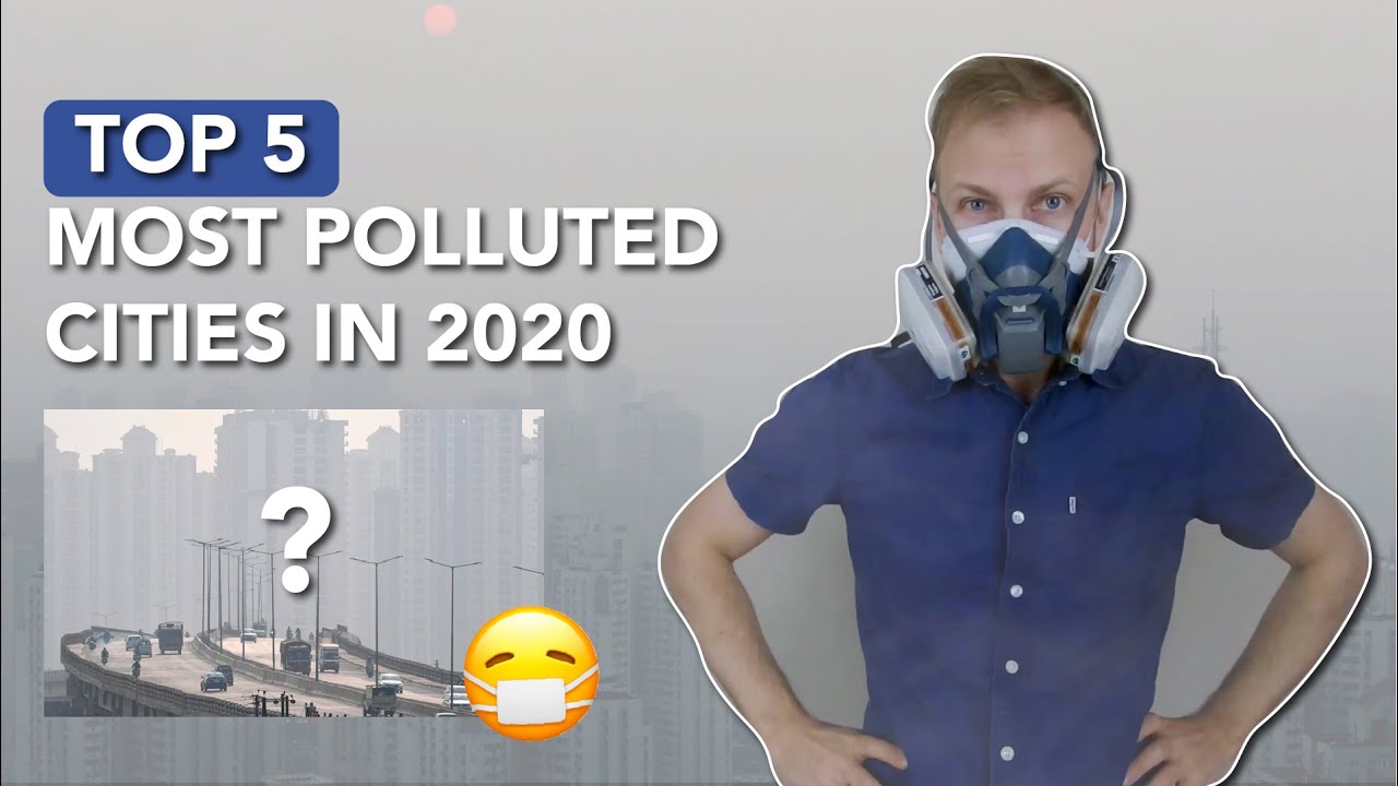 Top 5 Most Polluted Cities In The World (2020 Rankings)