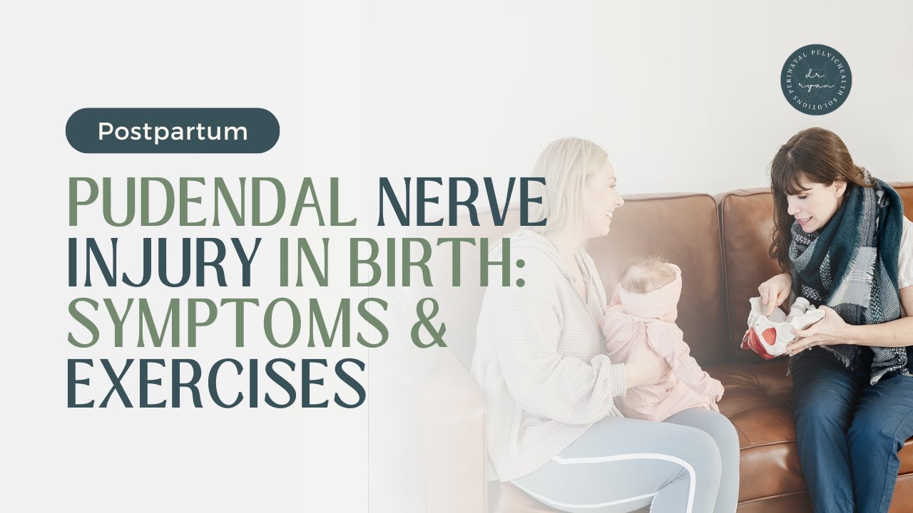 Pudendal Nerve Injury in Birth: Symptoms & Exercises