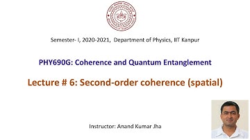 Coherence and Quantum Entanglement: Lecture # 6 (Second-order coherence (spatial))