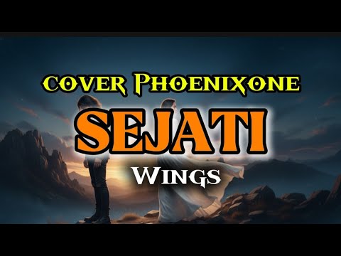  Wings | Sejati | Lagu Ikonik Tentang Cinta \u0026 Jati Diri Sejati | Cover Phoenixone