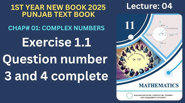 Chapter 1 Exercise 1.1 | Question 3 and 4 | 11Th Class Math New Book 2025 PCTB | Complex Numbers