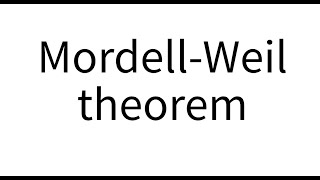 Mordell-Weil Theorem