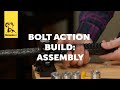 Bolt action build part 2  assembly