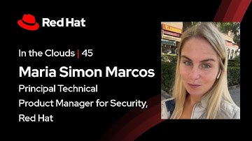In the Clouds (E45) | OpenShift 4.19: Security Enhancements You Need to Know ft. Maria Simon Marcos