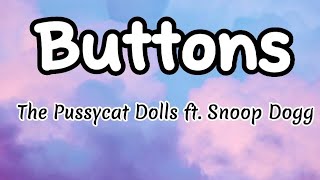 The Pussycat Dolls- Buttons (Lyrics) feat. Snoop Dogg