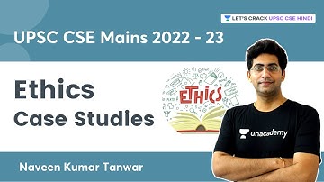 Marathon Session | Ethics Case Studies | UPSC CSE Mains 2022-23 | Naveen Kumar Tanwar