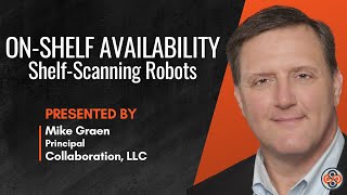 On-Shelf Availability Series – Focusing On Shelf Scanning Robots