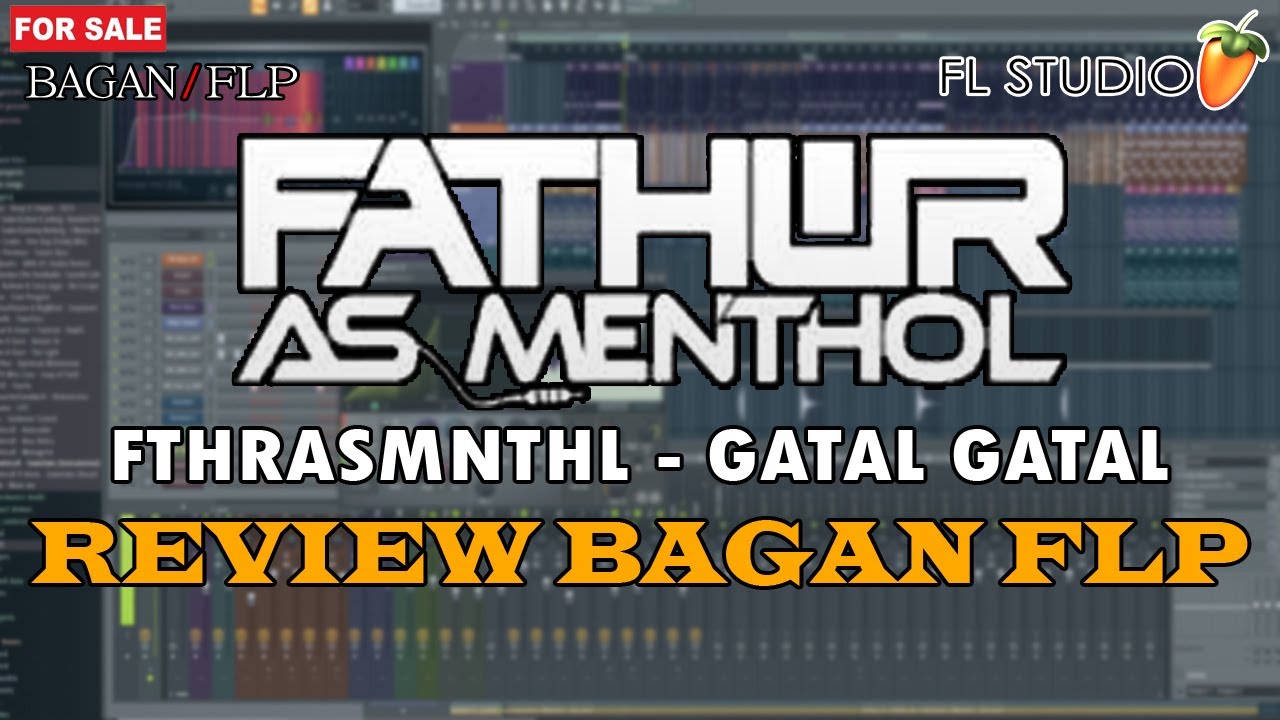 BAGAN FTHRASMNTHL - GATAL GATAL ( REVIEW PROJECT FLP )