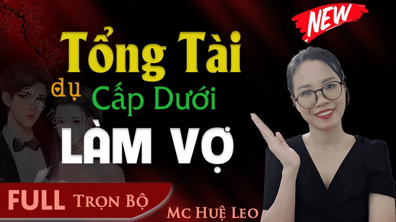 [Truyện ngắn hay] Tổng Tài Dụ Cấp Dưới Làm Vợ FULL -... - youtube