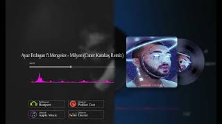Ayaz Erdogan ft.Mengelez - Milyon (Caner Karakaş Remix) Resimi