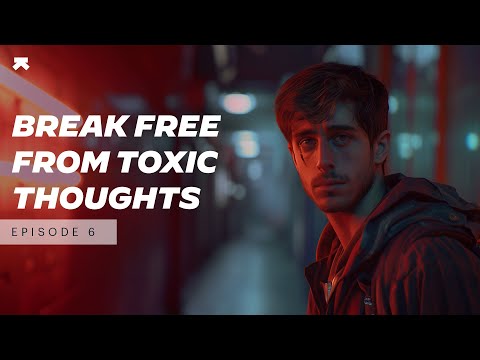 Master Your Mind | How to Overcome Toxic Thoughts