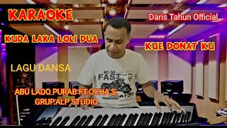 KARAOKE DAN LIRIK || KUDA LAKA LOLI DUA || KUE DONATKU ||   #Abu Lado Purab FT Ocha S. _ALP Studio