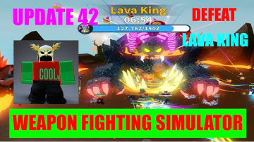 UPDATE 42 | WEAPON FIGHTING SIMULATOR, LAVA KING