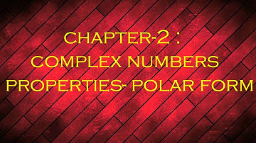 12TH GENERAL MATHEMATICS  | CHAPTER - 2 | COMPLEX NUMBERS | PROPERTIES - POLAR FORM |