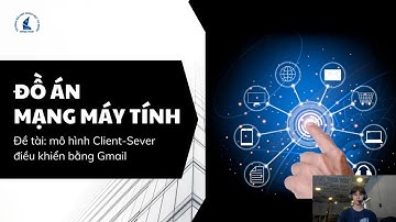 NHÓM 04 - 23TNT1 - HCMUS | MẠNG MÁY TÍNH - ĐỒ ÁN SOCKET - ĐIỀU KHIỂN MÁY TÍNH BẰNG GMAIL