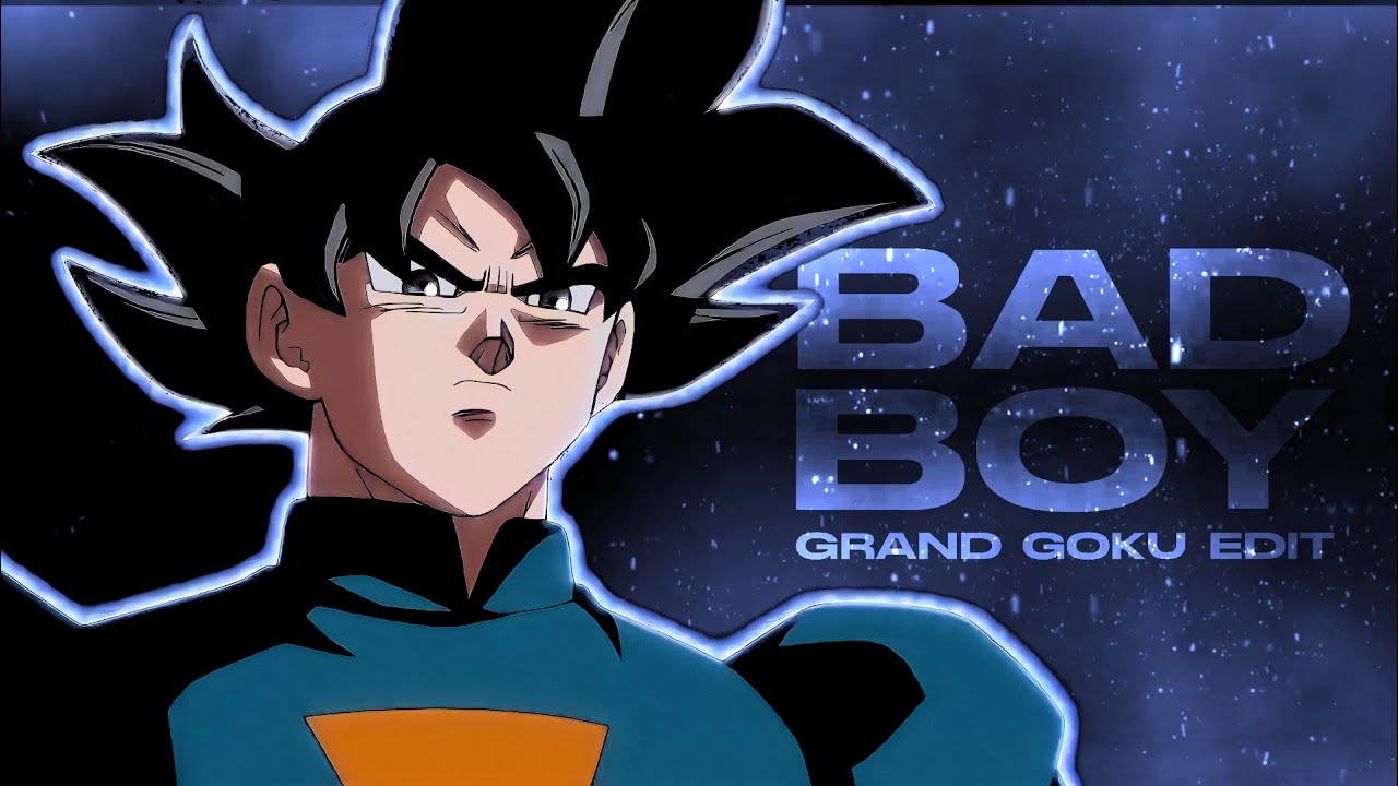 Grand Goku   Bad Boy