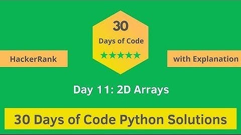 HackerRank Day 11: 2D Arrays problem solution in Python with Explanation | 30 Days Of Code
