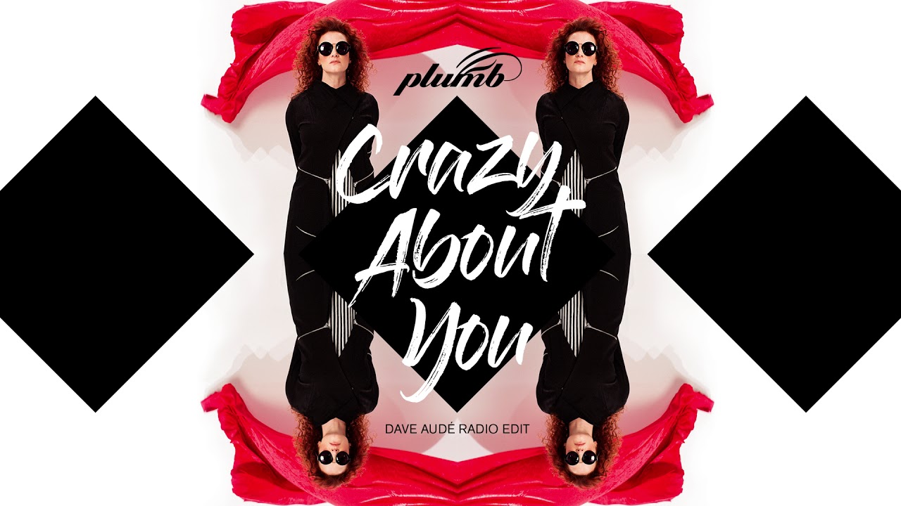 Plumb - Crazy About You - Dave Audé Radio Edit (AUDIO)