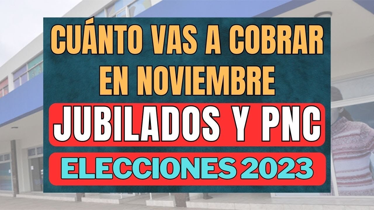 CUANTO VAS A COBRAR EN NOVIEMBRE 2023 JUBILADOS y PENSIONADOS Y PNC ...