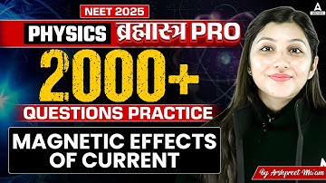 Magnetic Effect of Electric Current Class 12 | NEET 2025 | 2000+ Questions Practice | Arshpreet Kaur