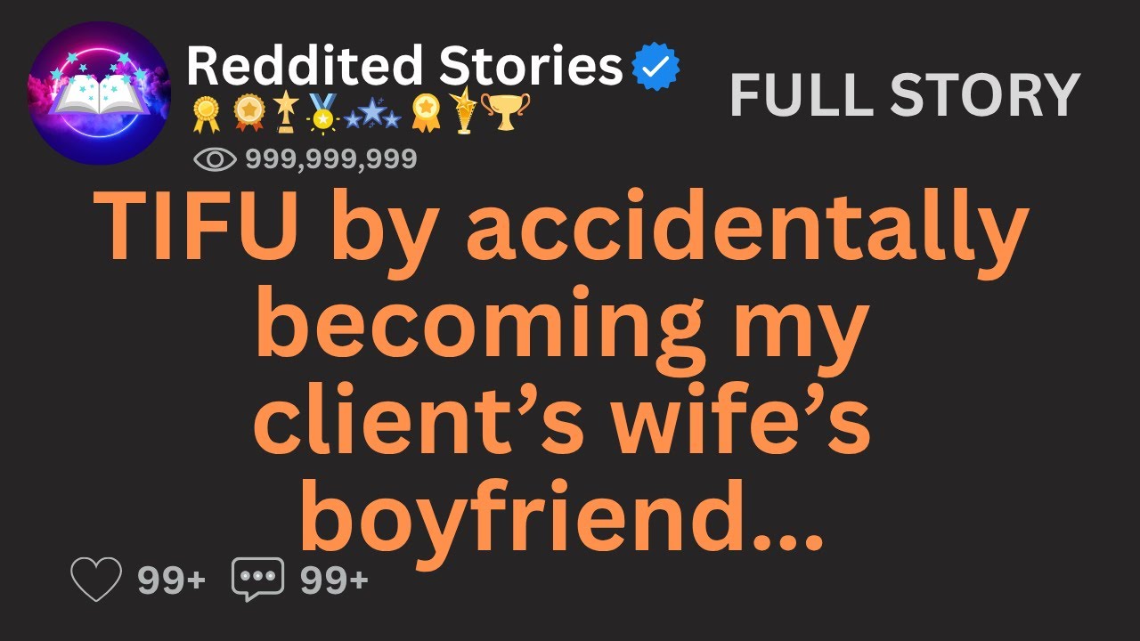 [FULL STORY] TIFU by accidentally becoming my client’s wife’s boyfriend ...