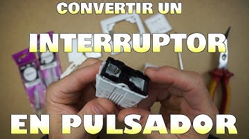 Cómo transformar un INTERRUPTOR en PULSADOR?