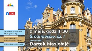 Wirtualne zwiedzanie Bydgoszczy - Śródmieście część 1 - Bartek Masiełajć