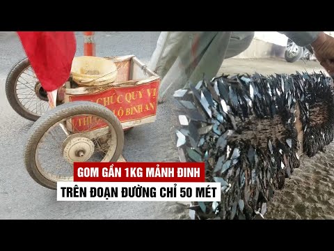 Video Gom gần 1kg mảnh đinh trên đoạn đường chỉ 50 mét ở... - youtube
