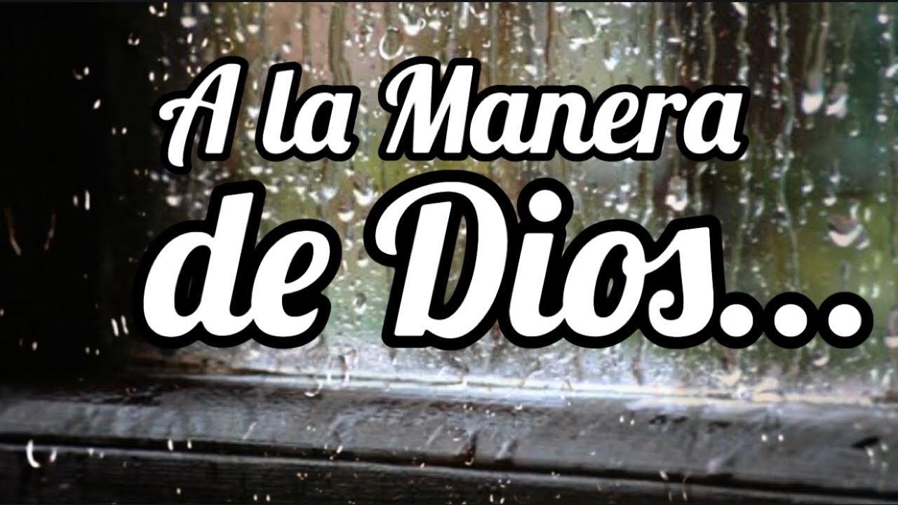 A la Manera de Dios... YouTube A la Manera de Dios... YouTube