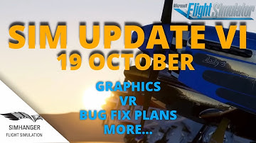 MSFS | SIM UPDATE 6 | Microsoft Development Update | What to expect - VR - Bug Fix Plans