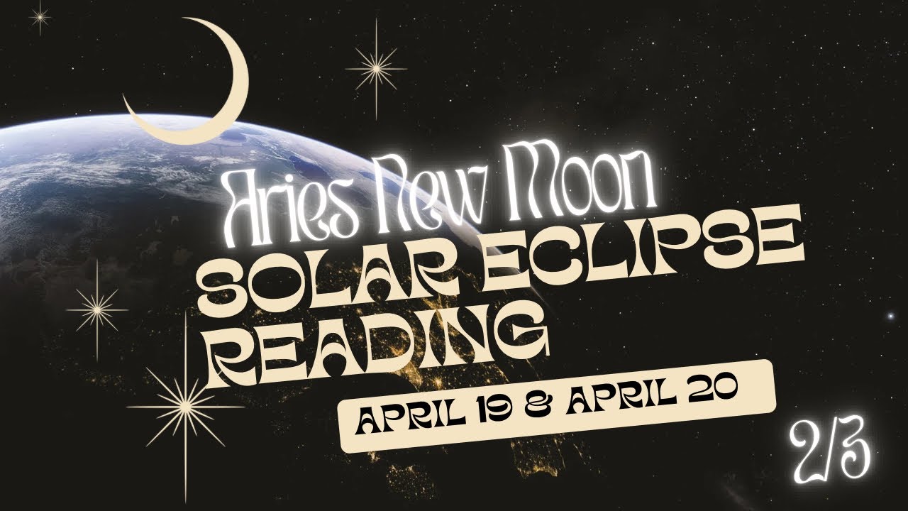 Speed Reads: 2023 Aries New Moon Solar Eclipse Sacred Guidance 2/3 ...