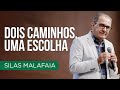 Pastor Silas Malafaia - Dois caminhos, uma escolha