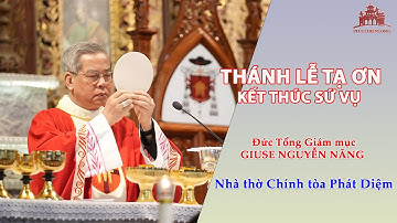 THÁNH LỄ TẠ ƠN KẾT THÚC SỨ VỤ-Đức TGM Giuse Nguyễn Năng tại Phát Diệm [bản full]