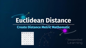 Euclidean Distance Explained | Create Distance Metric Mathematically | Unsupervised Learning