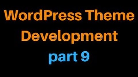 Wordpress Theme Development Tutorial Step by Step Video – Part 9 - Wordpress Bangla Tutorial