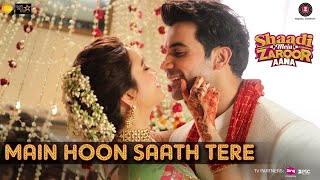Main Hoon Saath Tere  Arijit Singh  Shaadi Mein Zaroor Aana  Rajkummar Rao Kriti Kharbanda