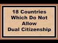 18 Countries do not Allow Dual Citizenship 2017 (No Dual Citizenship)