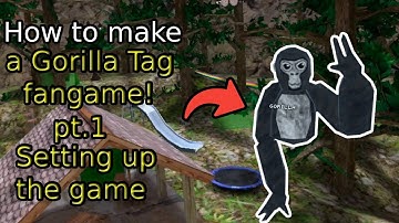 How to make a Gorilla Tag Fan-Game! Pt. 1: Setting up the game