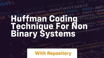 Huffman coding technique for non binary systems
