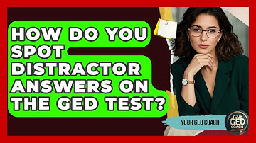 How Do You Spot Distractor Answers On The GED Test? - Your GED Coach