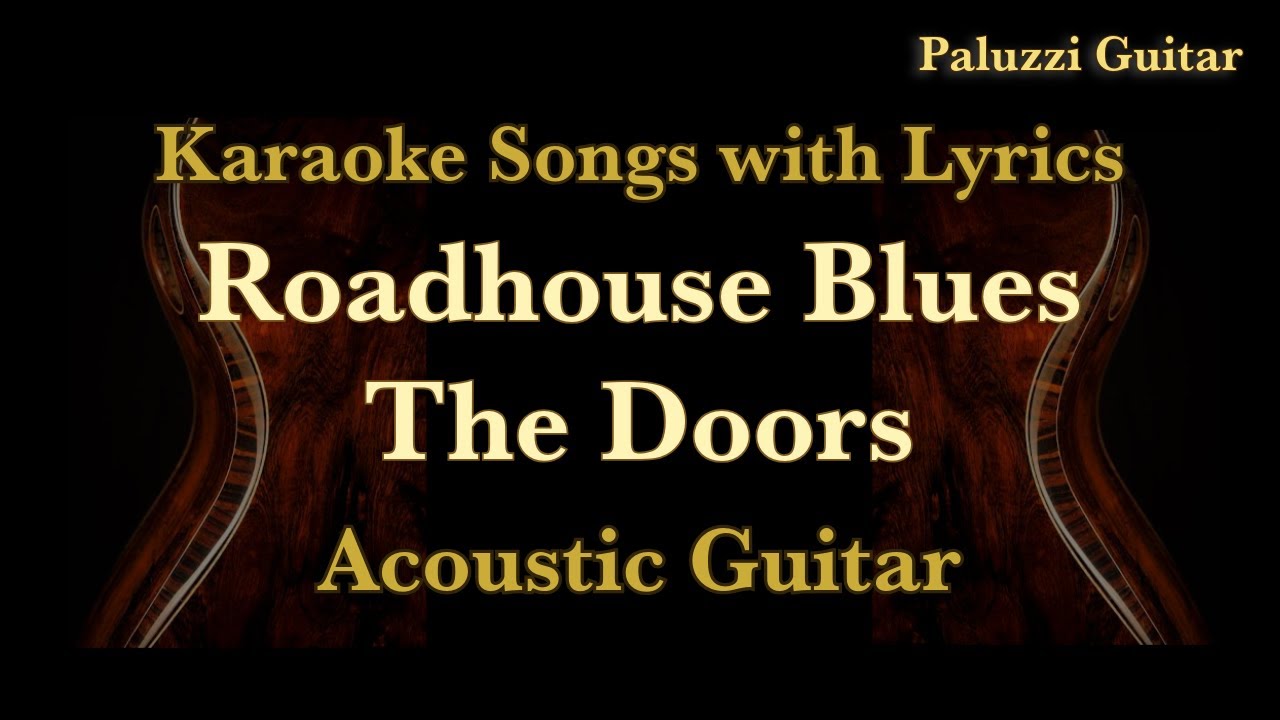 The Doors Roadhouse Blues Acoustic Guitar [Karaoke Songs with Lyrics