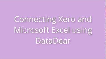 Connecting Xero and Microsoft Excel using DataDear