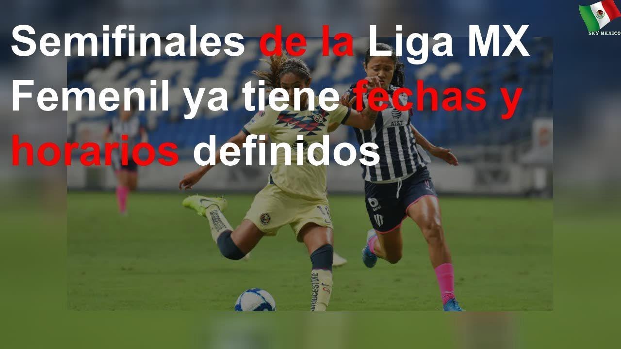 Listos los horarios de las Semis de la Liga MX Femenil - YouTube