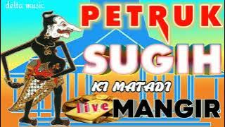 PETRUK SUGIH,KI MATADI LIVE MANGIR, MANGGUNG REJO KEPANJEN