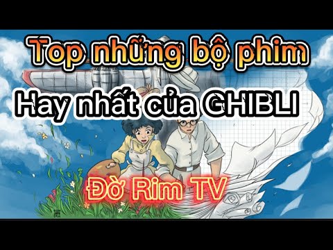 #1 TOP NHỮNG BỘ PHIM HAY NHẤT CỦA GHIBLI STUDIO | ĐỜ RIM TV Mới Nhất 1 #1 TOP NHỮNG BỘ PHIM HAY NHẤT CỦA GHIBLI STUDIO | ĐỜ RIM TV Mới Nhất