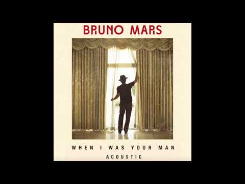 When I Was Your Man (Acoustic) - Bruno Mars